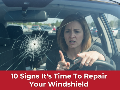 10 Signs It's Time To Repair Your Windshield