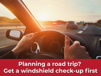 Windshield check-up for road trip safety
